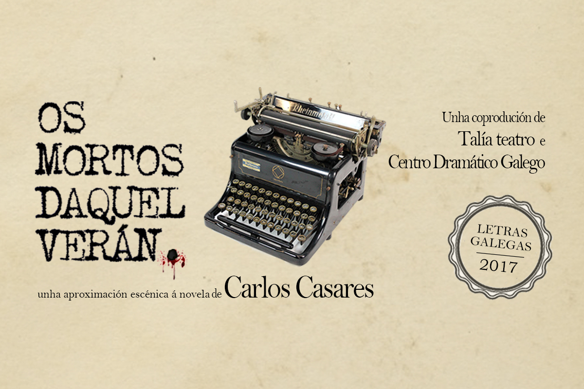 O Centro Dramático Galego e Talía Teatro homenaxea a Carlos Casares cunha aproximación escénica á súa novela, Os mortos daquel verán - Talia teatro - 511